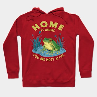 Home Is Where You Are Most Alive Frog Pond Design Hoodie